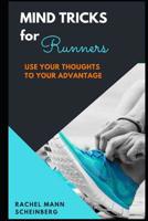 Mind Tricks for Runners: Use Your Thoughts to Your Advantage 1796831794 Book Cover