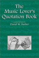 The Music Lover's Quotation Book (Musical Quotations) (Musical Quotations) 092015137X Book Cover