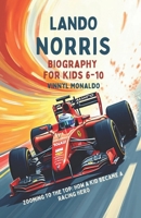 Lando Norris Biography: Zooming to the Top: How a Kid Became a Racing Hero B0DWKDD5QV Book Cover