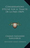 Considerations D'Estat Sur Le Traicte De La Paix (1869) 1160057397 Book Cover