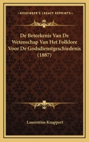 De Beteekenis Van De Wetenschap Van Het Folklore Voor De Godsdienstgeschiedenis (1887) 1166755711 Book Cover