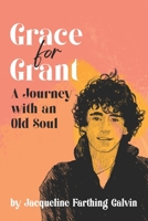 Grace for Grant: A Journey with an Old Soul B0955KBJTM Book Cover