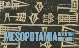 Mesopotamia: Inventing Our World 0888544944 Book Cover