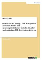 Ganzheitliches Supply Chain Management zwischen Handel und Konsumg�terindustrie mithilfe aktueller und zuk�nftiger ECR-Kooperationskonzepte 364047256X Book Cover