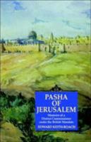 Pasha of Jerusalem: Memoirs of a District Commissioner Under the British Mandate 1850438250 Book Cover