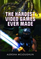 The Hardest Video Games Ever Made 1036131246 Book Cover