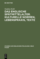 Das englische Spätmittelalter. Kulturelle Normen, Lebenspraxis, Texte (Studien zur englischen Philologie. Neue Folge, 24) 348445024X Book Cover