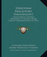 Hieronymi Fracastorii Veronensisv1: Adami Fumani Canonici Veronensis, Et Nicolai Archii Comitis Carminum Editio II (1739) 1166058026 Book Cover