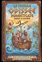 Le Piccole Odissee Dimenticate: perché Omero non poteva pensare a tutto! B0H3N5TWGX Book Cover