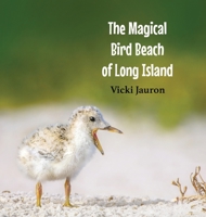 The Magical Bird Beach of Long Island: A Children's Rhyming Picture Book About Shore Birds on Long Island 0578632942 Book Cover