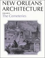 New Orleans Architecture Vol III: The Cemeteries 1565542703 Book Cover
