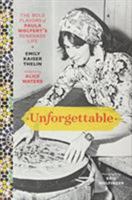 Unforgettable: The Bold Flavors of Paula Wolfert's Renegade Life 1538729881 Book Cover