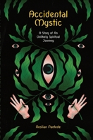 Accidental Mystic: A Story of An Unlikely Spiritual Journey B0F8RBZQ2N Book Cover