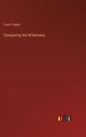 Conquering the Wilderness 3385305780 Book Cover