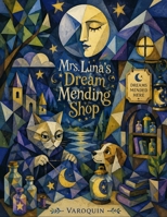 Mrs. Luna’s Dream Mending Shop:: A Magical Bedtime Story for Children to Feel Safe, Calm, and Brave at Night B0H26MVB5S Book Cover