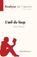 L'œil du loup de Daniel Pennac (Analyse de l'œuvre): Résumé complet et analyse détaillée de l'oeuvre (Fiche de lecture) (French Edition) 2808024606 Book Cover