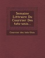 Semaine Litt Raire Du Courrier Des Tats-Unis... 124946319X Book Cover