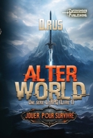 AlterWorld: Une série LitRPG (Jouer pour survivre) (French Edition) B0H2XY1MV1 Book Cover