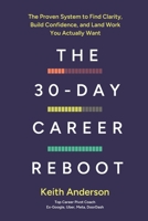 The 30-Day Career Reboot: The Proven System to Find Clarity, Build Confidence, and Land Work You Actually Want B0FDX8M2S5 Book Cover
