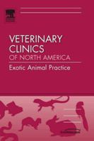 Veterinary Clinics of North America: Exotic Animal Practice: Case Reports: The Front Line in Exotic Medicine (Volume 9 Number 3) 1416038248 Book Cover