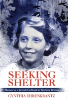 Seeking Shelter: Memoir of a Jewish Girlhood in Wartime Britain 1456639129 Book Cover