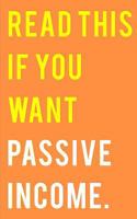 Read This If You Want Passive Income: Learn How to Easily Make Over $1000 Per Month 1719817308 Book Cover