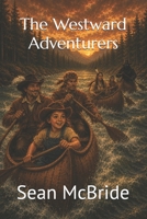 The Westward Adventurers: Book 4 of the Elsie Jones Adventures B0H8CC4W94 Book Cover