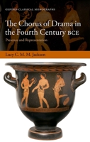 The Chorus of Drama in the Fourth Century Bce: Presence and Representation 0198844530 Book Cover
