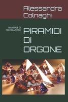 PIRAMIDI DI ORGONE: MANUALE DI PREPARAZIONE (Italian Edition) B0DS9K4J2T Book Cover