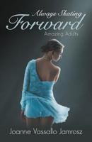 Always Skating Forward: Amazing Adults 1681113104 Book Cover