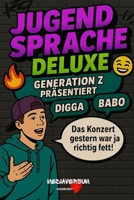 Jugendsprache Deluxe: Generation Z präsentiert (German Edition) B0FSNJRTYZ Book Cover