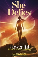 She Defies: Powerful Stories of Overcoming 1966798040 Book Cover