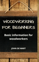 Woodworking For Beginners: Basic information for woodworkers 1801124248 Book Cover