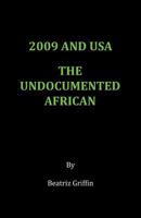 2009 and USA - The Undocumented African 1483618722 Book Cover