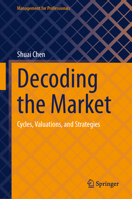 Decoding the Market: Cycles, Valuations, and Strategies (Management for Professionals) 9819530636 Book Cover