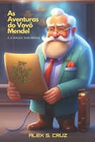 As Aventuras do Vovô Mendel: E A MAGIA DOS GENES B0C87F3W2X Book Cover