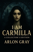 I Am Carmilla: A Collector’s Gothic Edition B0FR59ND81 Book Cover