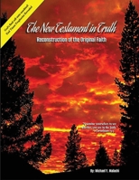 The New Testament in Truth: Reconstruction of the Original Faith B0F1M3CYQW Book Cover