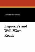 The Novels, Stories And Sketches Of F. Hopkinson Smith: Laguerre's And Well-worn Roads... 143442412X Book Cover