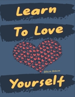 Learn To Love Yourself: Self-Development - Learning To Love Yourself, Tips For Learning to Love Yourself in an Abusive Marriage, Love Yourself in 10 Steps, The Key to Loving Yourself B09SWPG2LZ Book Cover
