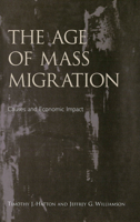 The Age of Mass Migration: Causes and Economic Impact 0195116518 Book Cover