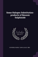 Some Halogen Substitution-products of Benzoic Sulphinide 1379124646 Book Cover