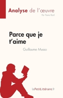 Parce que je t'aime de Guillaume Musso (Analyse de l'œuvre): Résumé complet et analyse détaillée de l'oeuvre (Fiche de lecture) (French Edition) 2808023642 Book Cover