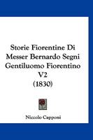 Storie Fiorentine Di Messer Bernardo Segni Gentiluomo Fiorentino V2 (1830) 1120479045 Book Cover