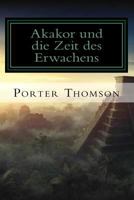 Akakor: Und Die Zeit Des Erwachens 1535040793 Book Cover