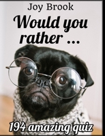 Would You Rather ...: 194 amazing quiz - for kids, adults, family and friends 1700445626 Book Cover