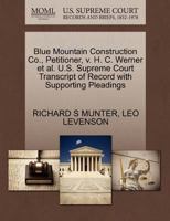 Blue Mountain Construction Co., Petitioner, v. H. C. Werner et al. U.S. Supreme Court Transcript of Record with Supporting Pleadings 1270450530 Book Cover