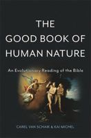 The Good Book of Human Nature: An Evolutionary Reading of the Bible 0465074707 Book Cover