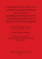 L'Exploitation de L'Espace Et La Mobilite Des Groupes Humains Au Travers Des Assemblages Lithiques a la Fin Du Pleistocene Superieur 1841713465 Book Cover