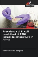 Prevalenza di E. coli produttori di ESBL isolati da emocolture in Africa (Italian Edition) 6630020774 Book Cover